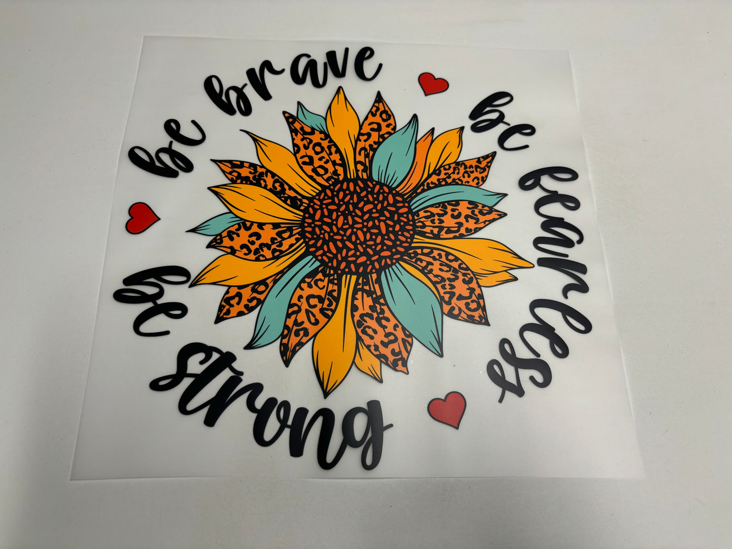 Be Brave, Be Fearless, Be Strong - DTF TRANSFER