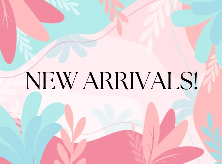 NEW ARRIVALS!