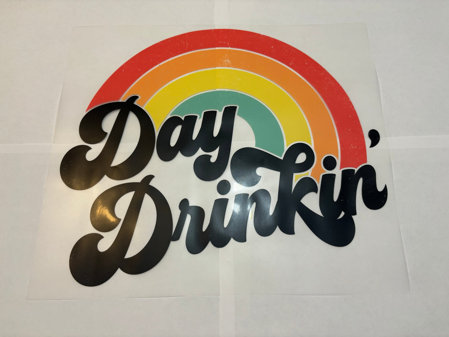 Day Drinkin'  - Clear Film Transfer