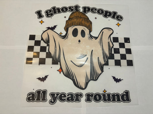 I ghost people all year round - Clear Film Transfer