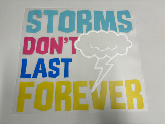 Storms Don't Last Forever - Clear Film Transfer