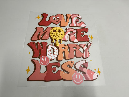 Love More Worry Less - Clear Film Transfer