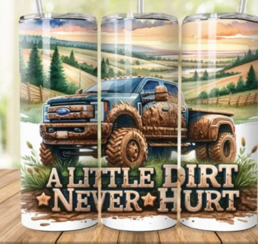 A Little Dirt Never Hurt Tumbler Design