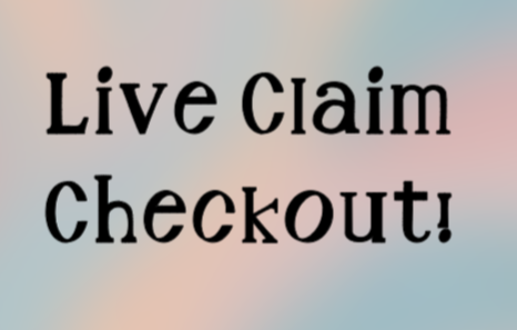 LIVE CLAIMS CHECKOUT!